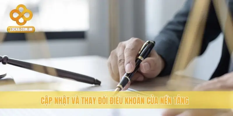 Cập nhật và thay đổi điều khoản của nền tảng