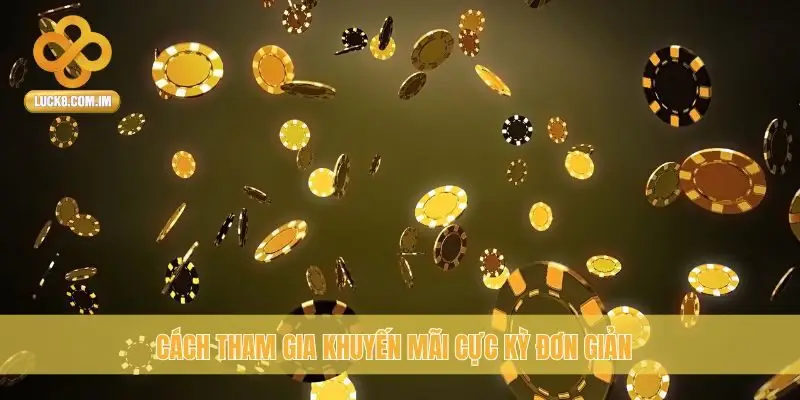 Cách tham gia khuyến mãi cực kỳ đơn giản